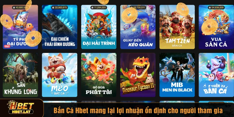 Bắn Cá HBET mang lại lợi nhuận ổn định cho người tham gia