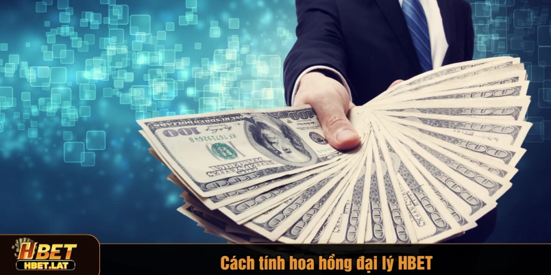 Cách tính hoa hồng đại lý HBET