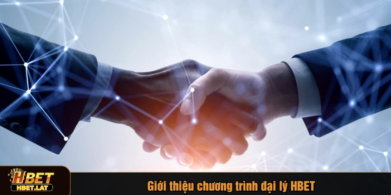 Giới thiệu chương trình đại lý HBET