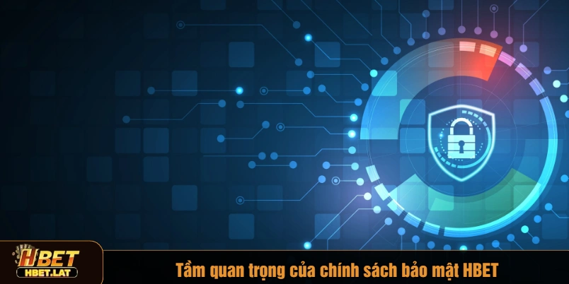 Tầm quan trọng của chính sách bảo mật HBET