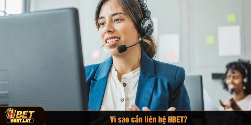 Vì sao cần liên hệ HBET?