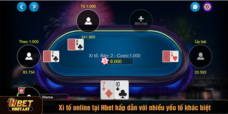 Xì tố online tại Hbet hấp dẫn với nhiều yếu tố khác biệt