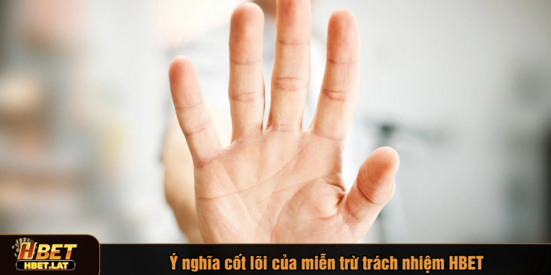 Ý nghĩa cốt lõi của miễn trừ trách nhiệm HBET