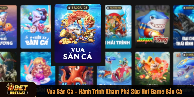 Vua săn cá hành trình khám phá sức hút game bắn cá